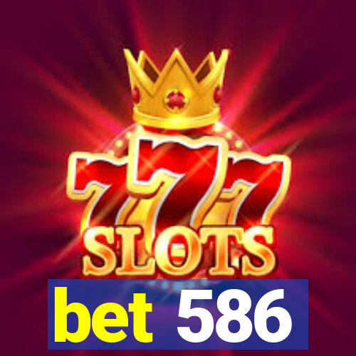 bet 586